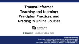 thumnail for SWDE Interactive Workshop 2021_ Trauma-informed Teaching and Learning_ Principles, Practices, and Grading in Online Courses.pdf