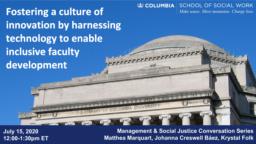 thumnail for Marquart_Creswell Báez_Folk_Fostering a culture of innovation by harnessing tech to enable inclusive faculty development_Management and Social Justice Series_7-15-20.pdf