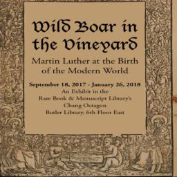 "Wild Boar in the Vineyard"--Martin Luther at the birth of the modern world