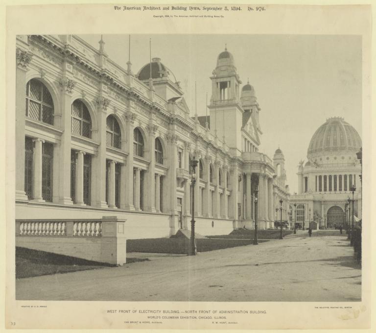 West front of Electricity Building--North front of Administration Building. World's Columbian Exhibition, Chicago, Illinois. Van Brunt & Howe, Architects. R. M. Hunt, Architect