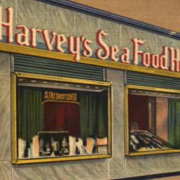 Harvey's Sea Food House...